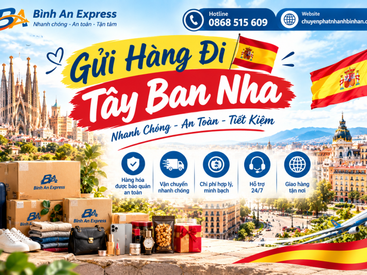 Gửi Hàng Đi Tây Ban Nha – Nhanh Chóng, An Toàn Cùng Bình An Express